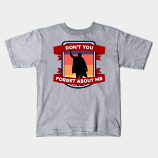 Don't You Forget About Me Kids T-Shirt